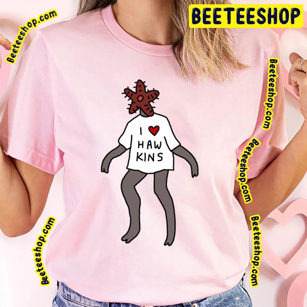 I Haw Kins Cute Demogorgon Stranger Things Trending Unisex T-Shirt I Haw Kins Cute Demogorgon Stranger Things Trending Unisex T-Shirt