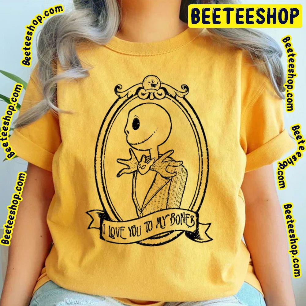 I Love You To My Bones Jack Skellington Trending Unisex T-Shirt I Love You To My Bones Jack Skellington Trending Unisex T-Shirt