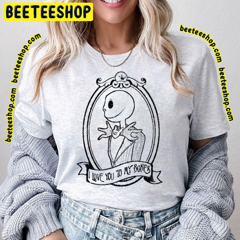 I Love You To My Bones Jack Skellington Trending Unisex T-Shirt I Love You To My Bones Jack Skellington Trending Unisex T-Shirt