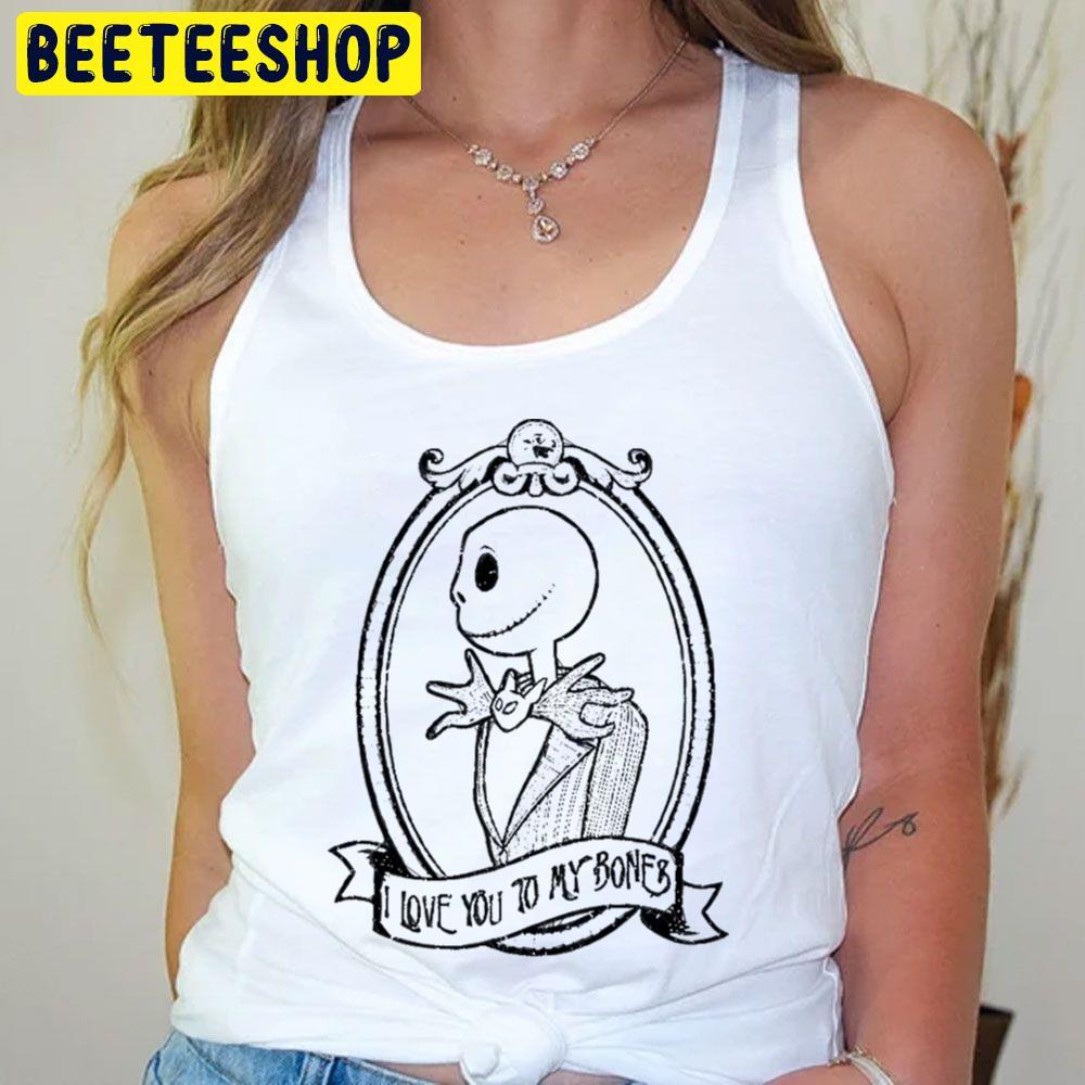 I Love You To My Bones Jack Skellington Trending Unisex T-Shirt I Love You To My Bones Jack Skellington Trending Unisex T-Shirt