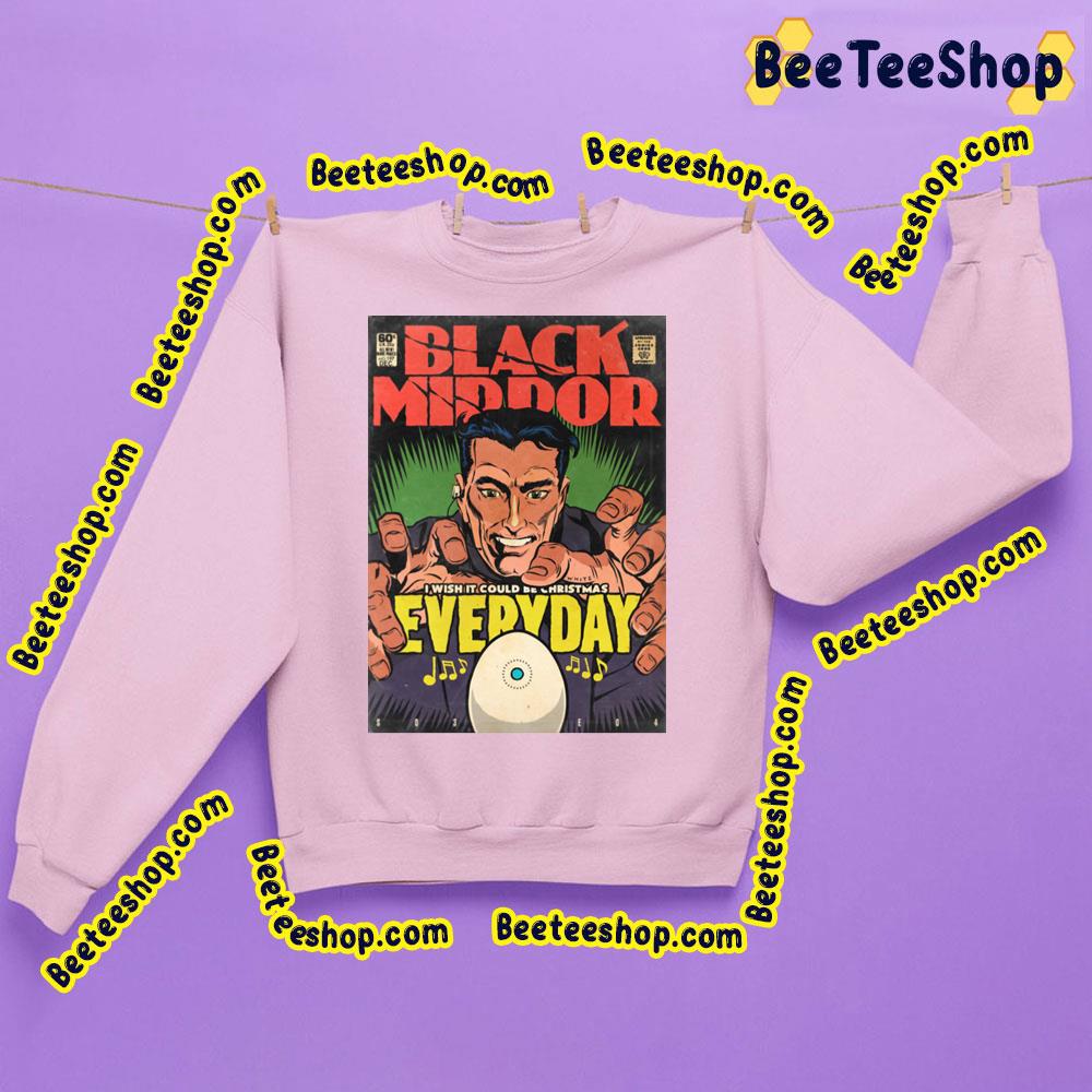 I Wish It Could Be Christmas Everyday Black Mirror Trending Unisex Sweatshirt I Wish It Could Be Christmas Everyday Black Mirror Trending Unisex Sweatshirt
