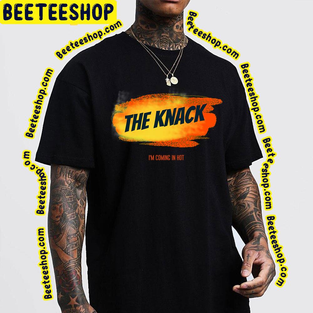 I'm Coming In Hot The Knack Trending Unisex T-Shirt I'm Coming In Hot The Knack Trending Unisex T-Shirt