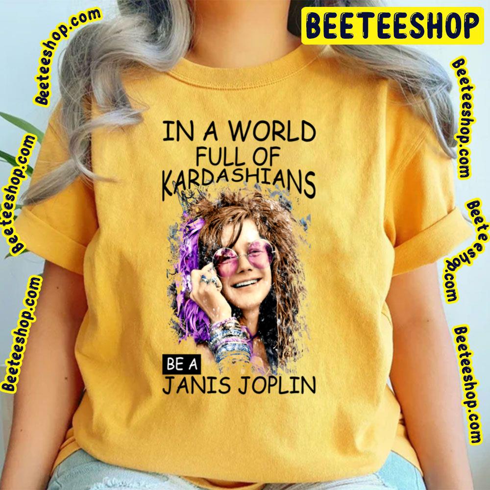 In A World Full Of Janis Joplin Trending Unisex T-Shirt In A World Full Of Janis Joplin Trending Unisex T-Shirt