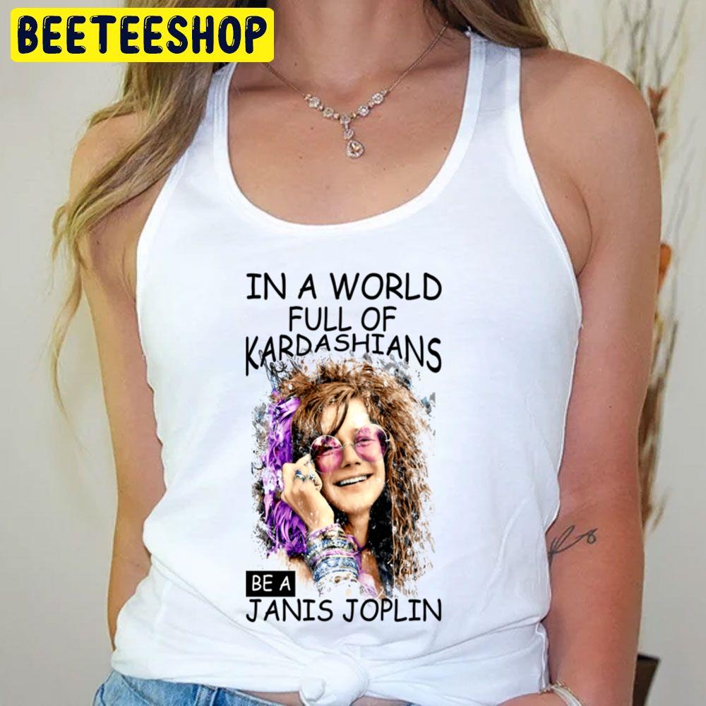 In A World Full Of Janis Joplin Trending Unisex T-Shirt In A World Full Of Janis Joplin Trending Unisex T-Shirt
