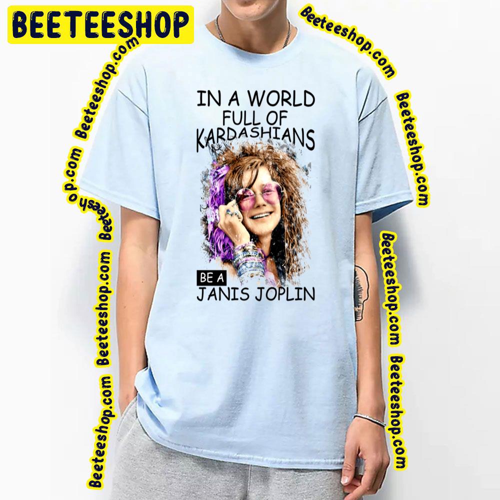 In A World Full Of Janis Joplin Trending Unisex T-Shirt In A World Full Of Janis Joplin Trending Unisex T-Shirt