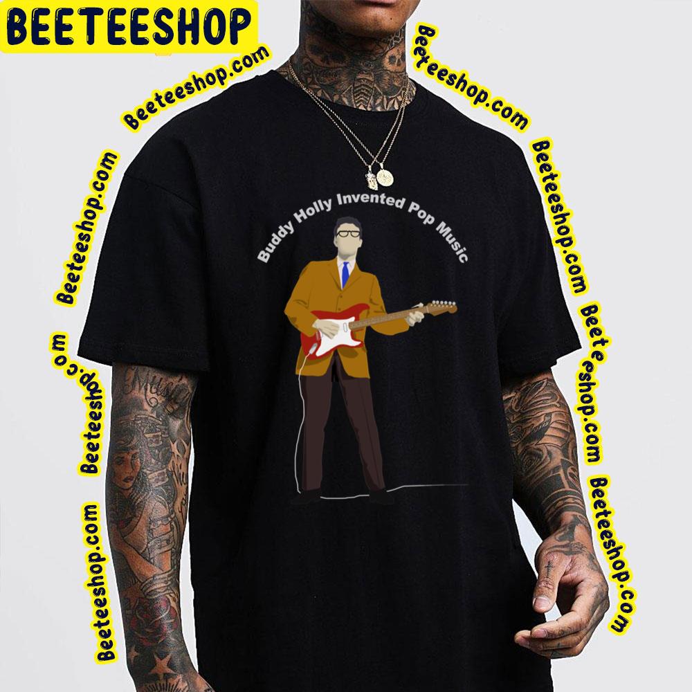 Invented Pop Music Buddy Holly Trending Unisex T-Shirt Invented Pop Music Buddy Holly Trending Unisex T-Shirt