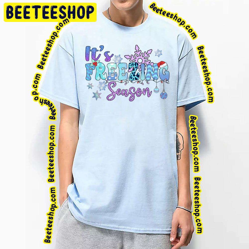 It's Freezing Season Trending Unisex T-Shirt It's Freezing Season Trending Unisex T-Shirt
