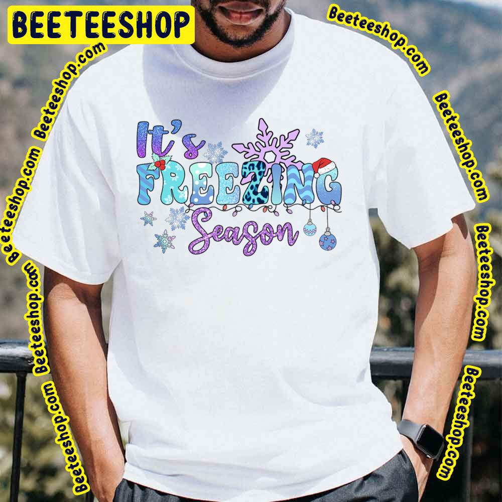 It's Freezing Season Trending Unisex T-Shirt It's Freezing Season Trending Unisex T-Shirt