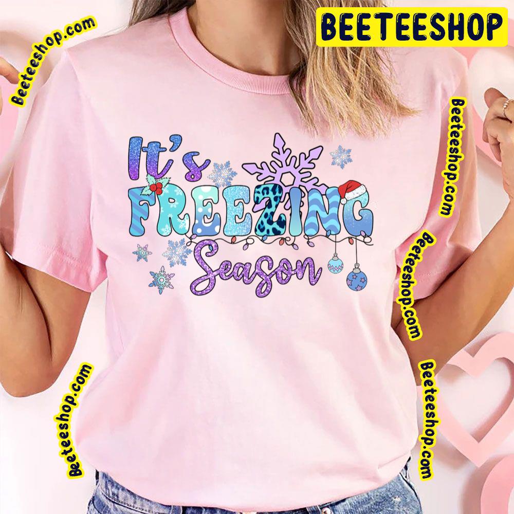 It's Freezing Season Trending Unisex T-Shirt It's Freezing Season Trending Unisex T-Shirt