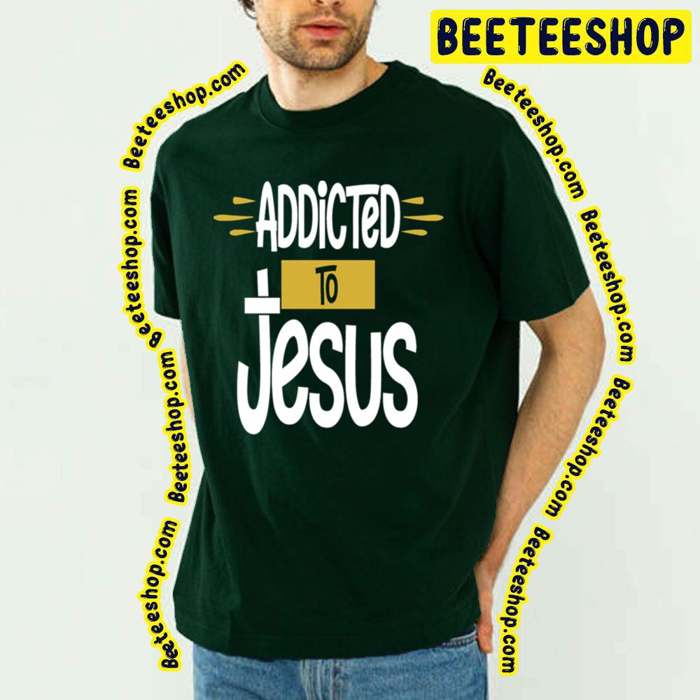 Jesus Addictive Trending Unisex T-Shirt Jesus Addictive Trending Unisex T-Shirt