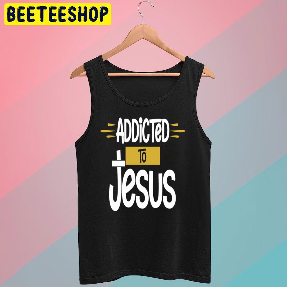 Jesus Addictive Trending Unisex T-Shirt Jesus Addictive Trending Unisex T-Shirt