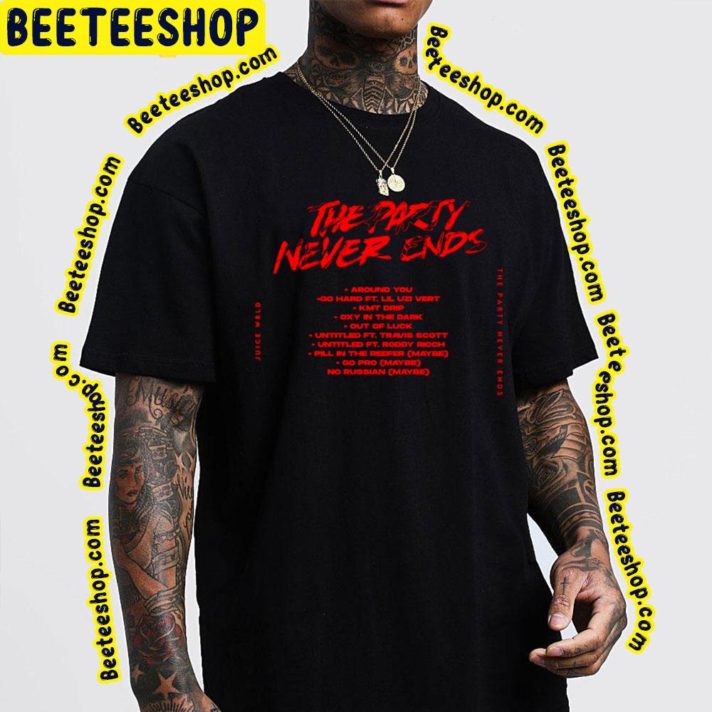 Juice Wrld The Party Never Ends Trending Unisex T-Shirt Juice Wrld The Party Never Ends Trending Unisex T-Shirt