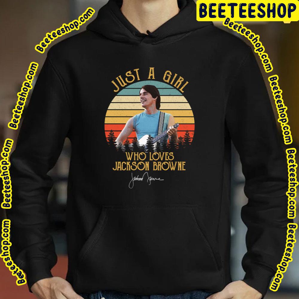 Just A Girl Who Loves Jackson Browne Trending Unisex T-Shirt Just A Girl Who Loves Jackson Browne Trending Unisex T-Shirt