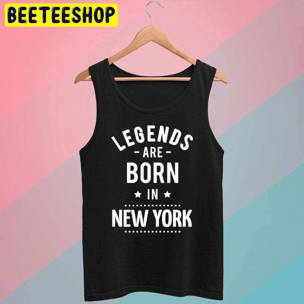 Legends Are Born New York New York Trending Unisex T-Shirt Legends Are Born New York New York Trending Unisex T-Shirt