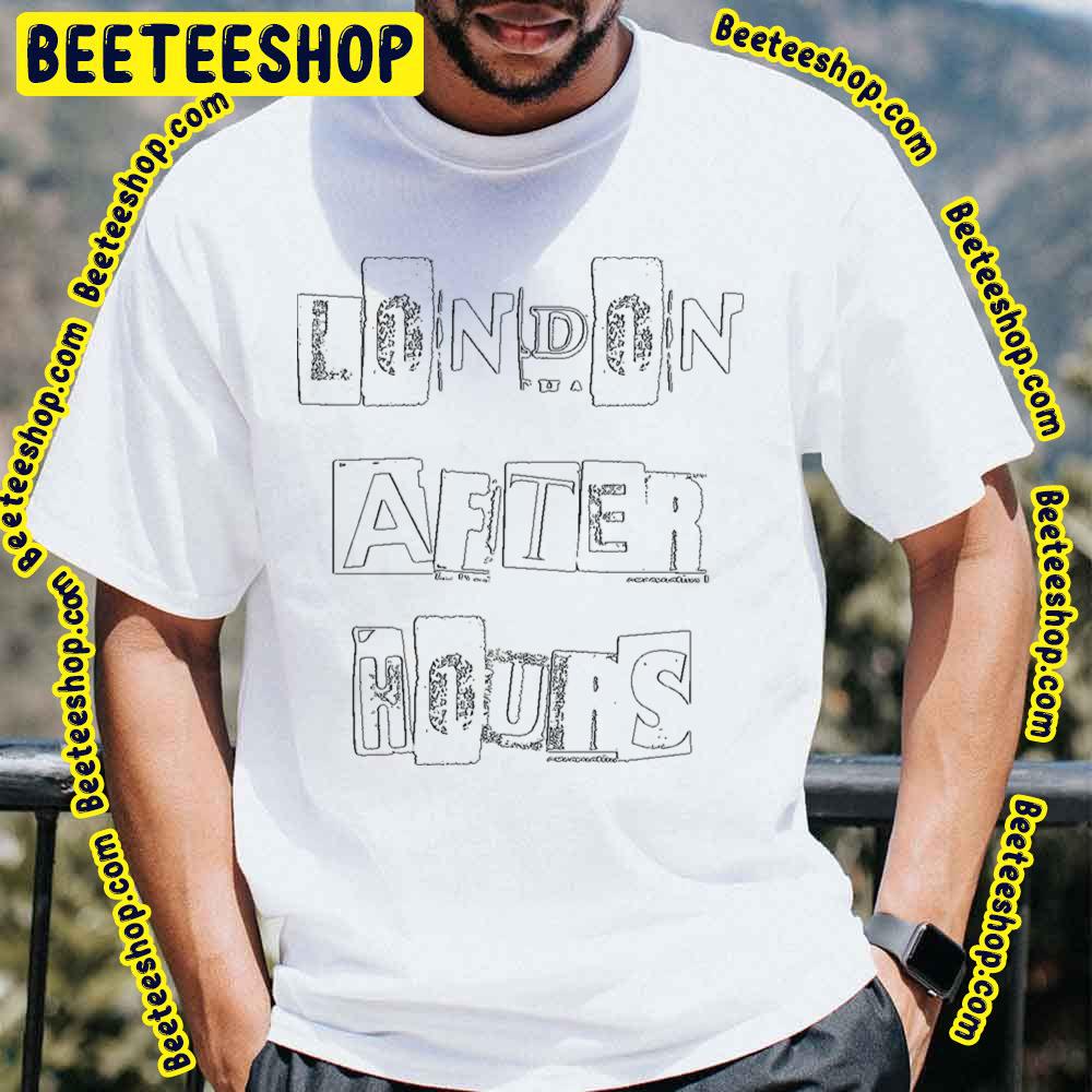 London After Hours Trending Unisex T-Shirt London After Hours Trending Unisex T-Shirt