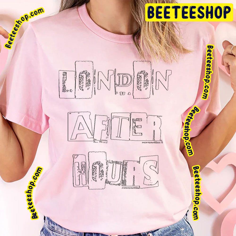 London After Hours Trending Unisex T-Shirt London After Hours Trending Unisex T-Shirt