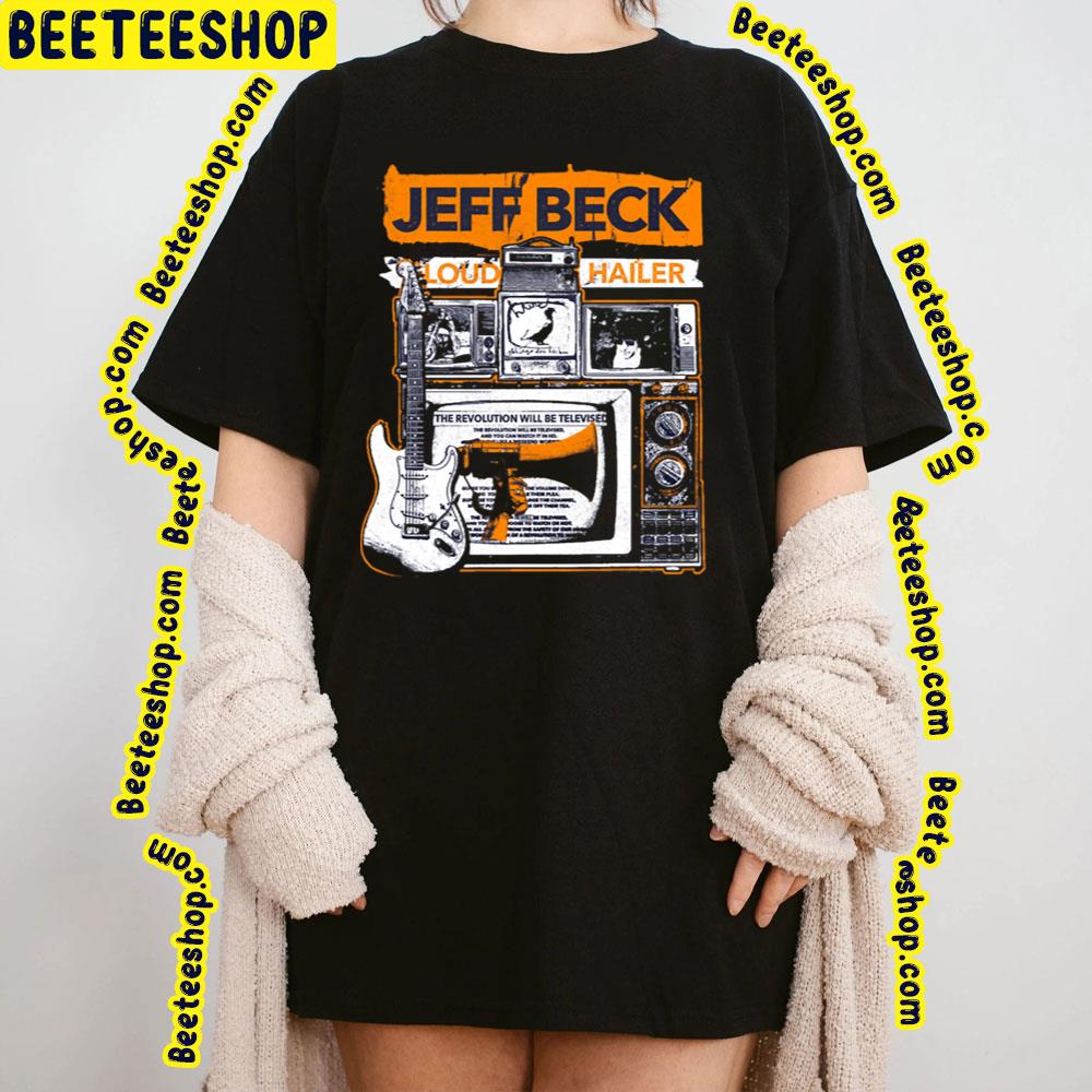 Loud Hailer Jeff Beck Trending Unisex T-Shirt Loud Hailer Jeff Beck Trending Unisex T-Shirt