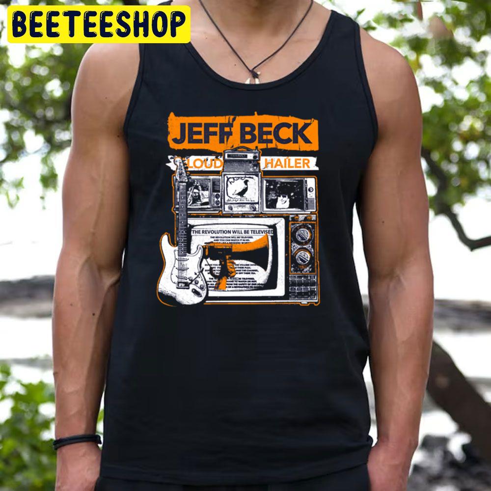 Loud Hailer Jeff Beck Trending Unisex T-Shirt Loud Hailer Jeff Beck Trending Unisex T-Shirt