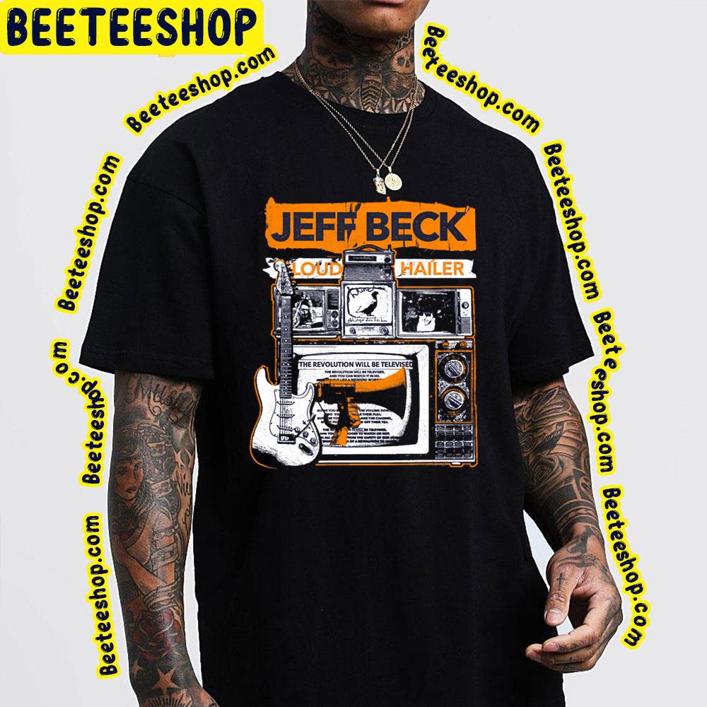 Loud Hailer Jeff Beck Trending Unisex T-Shirt Loud Hailer Jeff Beck Trending Unisex T-Shirt