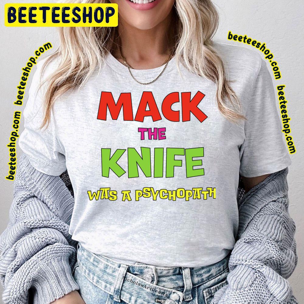 Mack The Knife Trending Unisex T-Shirt Mack The Knife Trending Unisex T-Shirt
