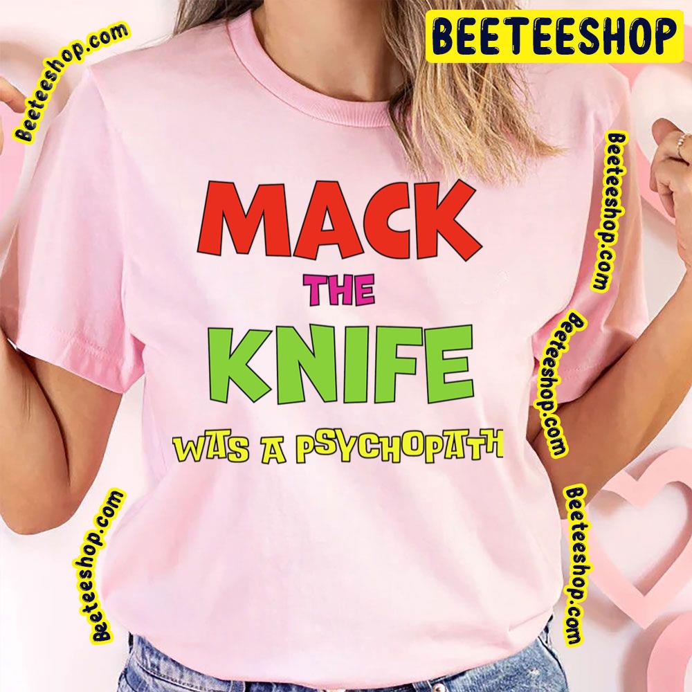 Mack The Knife Trending Unisex T-Shirt Mack The Knife Trending Unisex T-Shirt