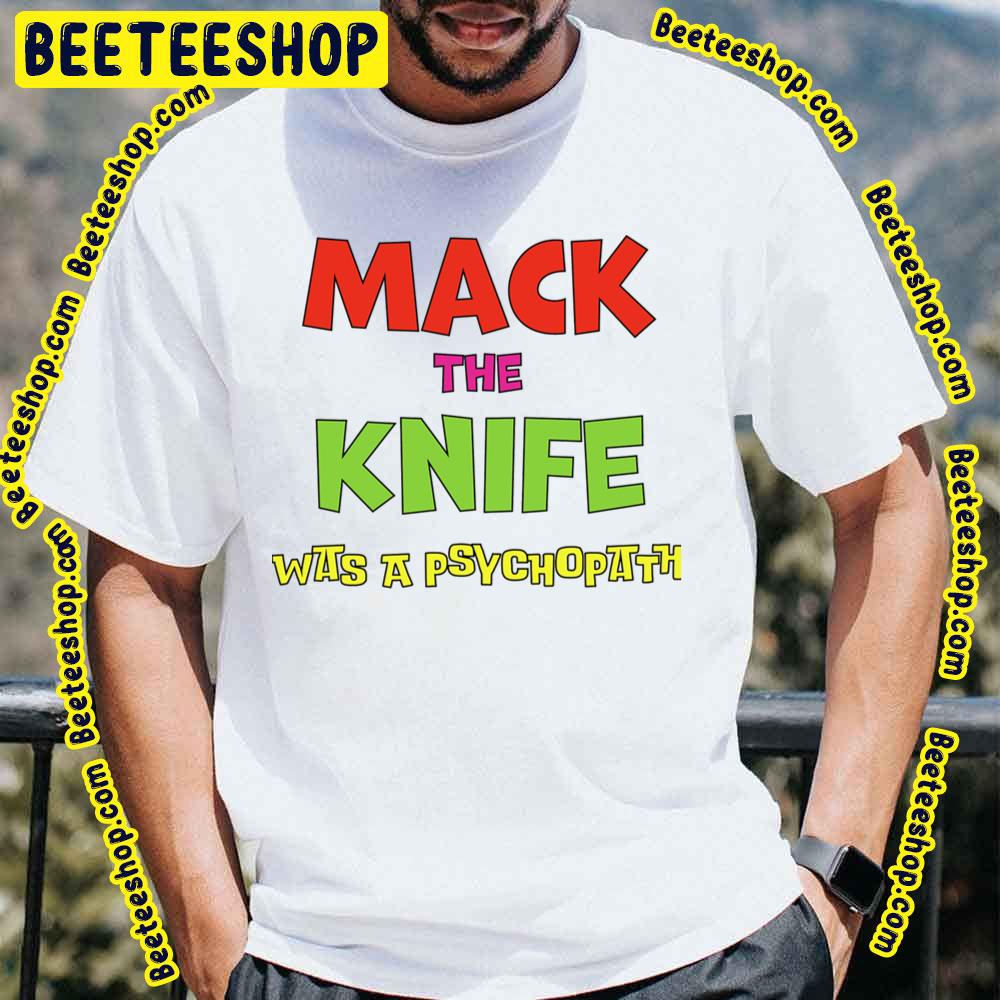 Mack The Knife Trending Unisex T-Shirt Mack The Knife Trending Unisex T-Shirt