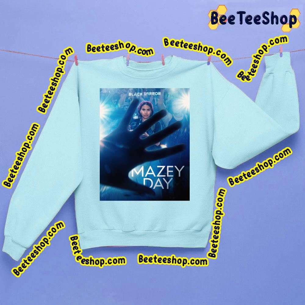 Mazey Day Black Mirror Season 6 Trending Unisex Sweatshirt Mazey Day Black Mirror Season 6 Trending Unisex Sweatshirt