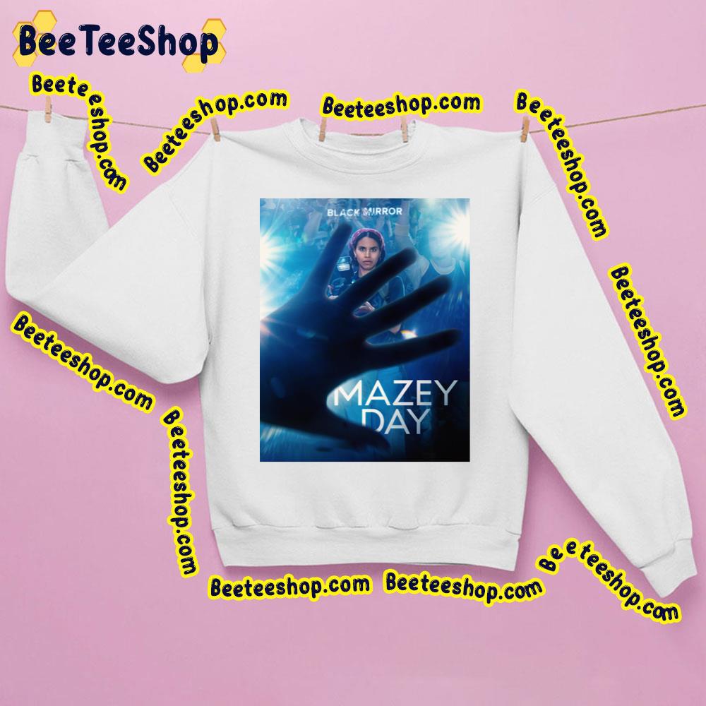 Mazey Day Black Mirror Season 6 Trending Unisex Sweatshirt Mazey Day Black Mirror Season 6 Trending Unisex Sweatshirt