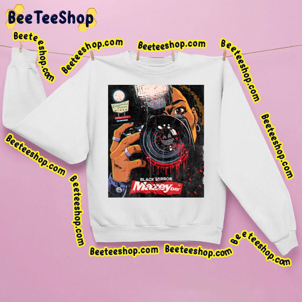 Mazey Day Black Mirror Trending Unisex Sweatshirt Mazey Day Black Mirror Trending Unisex Sweatshirt