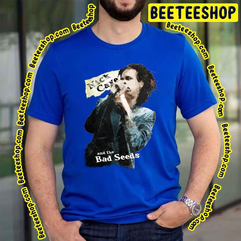 Member Sing Nick Cave And The Bad Seeds Trending Unisex T-Shirt Member Sing Nick Cave And The Bad Seeds Trending Unisex T-Shirt