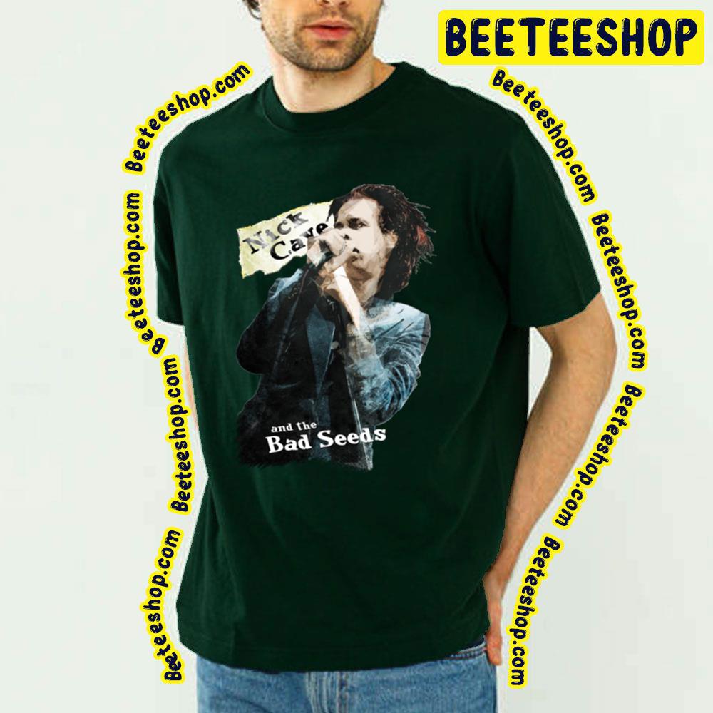 Member Sing Nick Cave And The Bad Seeds Trending Unisex T-Shirt Member Sing Nick Cave And The Bad Seeds Trending Unisex T-Shirt