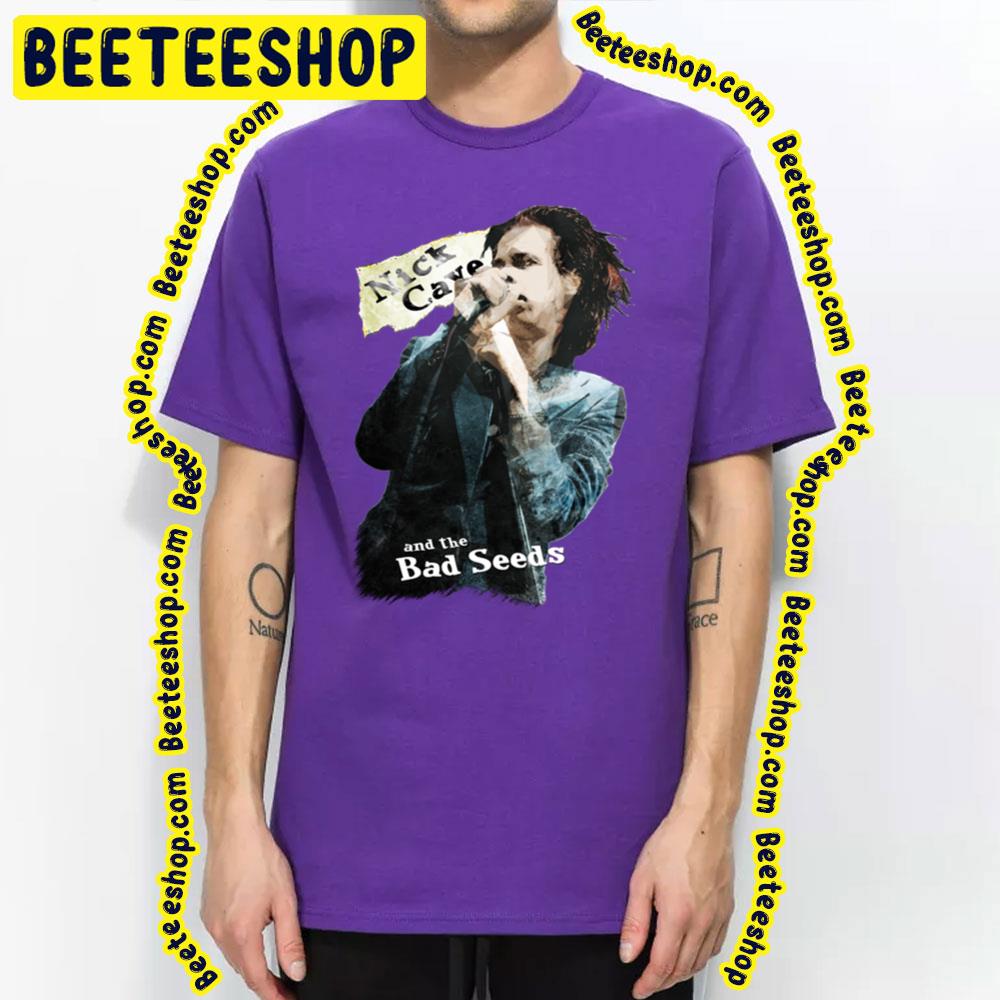 Member Sing Nick Cave And The Bad Seeds Trending Unisex T-Shirt Member Sing Nick Cave And The Bad Seeds Trending Unisex T-Shirt