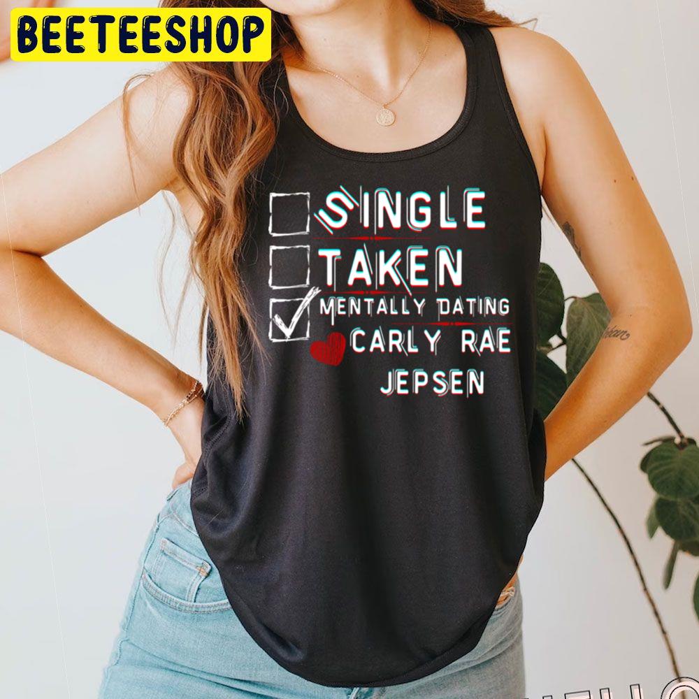 Mentally Dating Carly Rae Jepsen Trending Unisex T-Shirt Mentally Dating Carly Rae Jepsen Trending Unisex T-Shirt