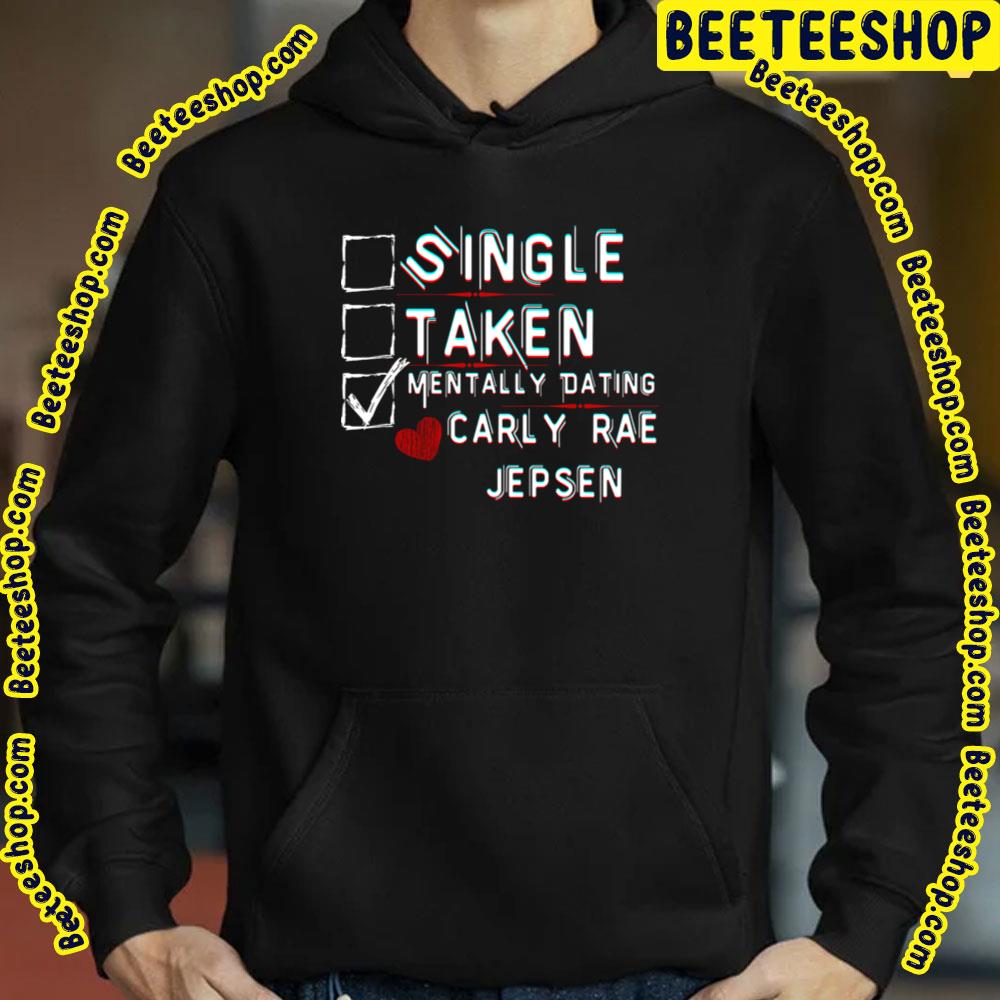 Mentally Dating Carly Rae Jepsen Trending Unisex T-Shirt Mentally Dating Carly Rae Jepsen Trending Unisex T-Shirt