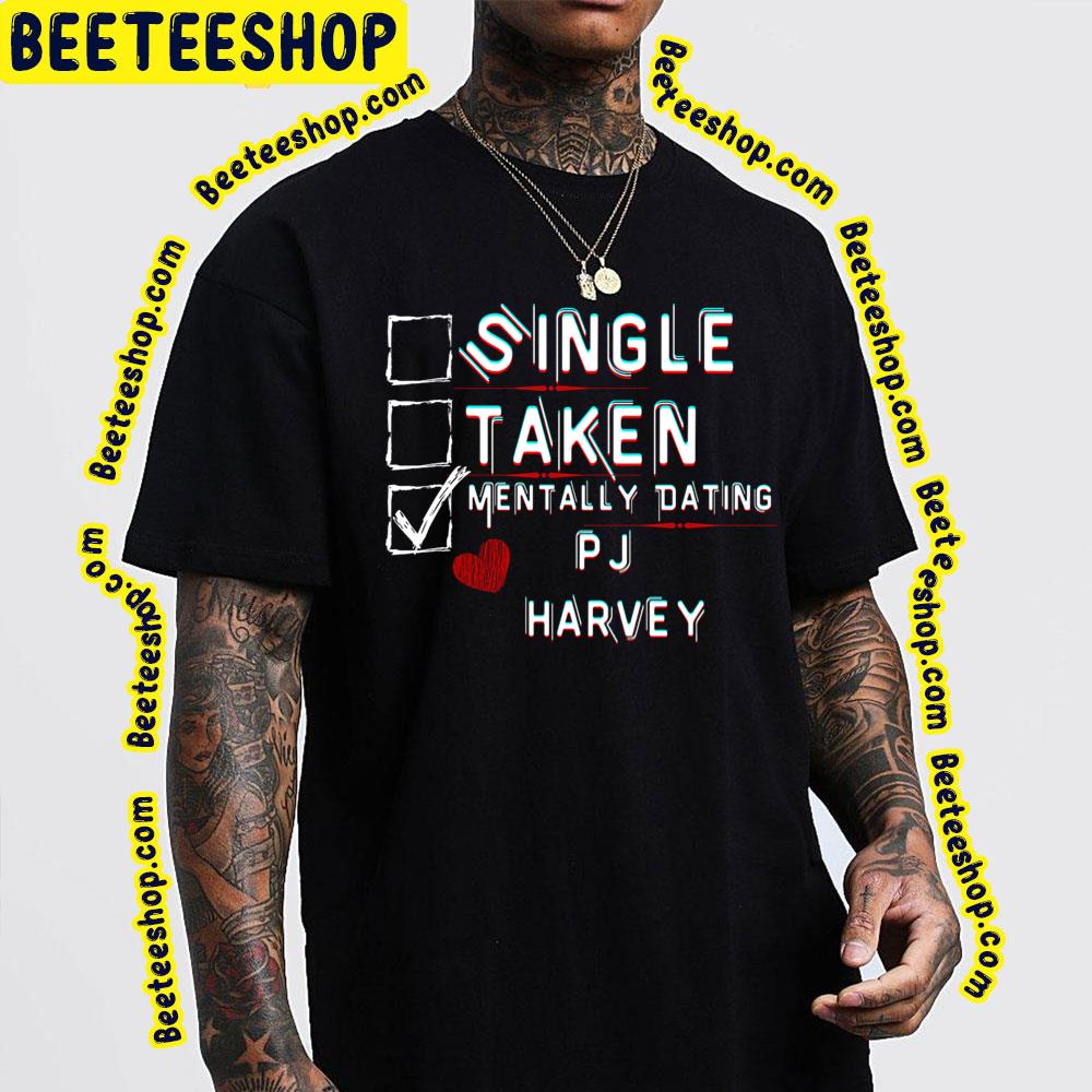 Mentally Dating Pj Harvey Trending Unisex T-Shirt Mentally Dating Pj Harvey Trending Unisex T-Shirt
