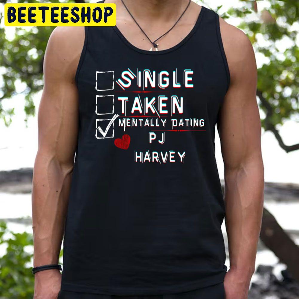 Mentally Dating Pj Harvey Trending Unisex T-Shirt Mentally Dating Pj Harvey Trending Unisex T-Shirt