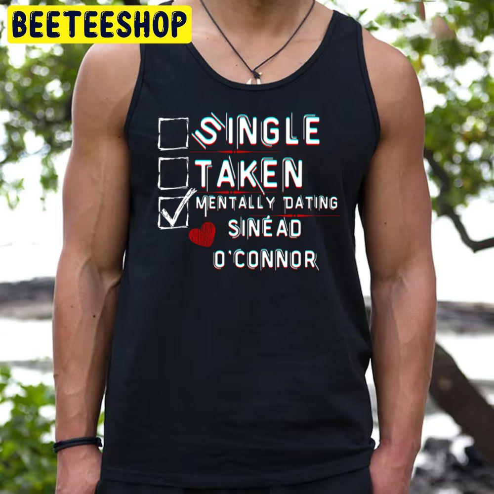 Mentally Dating Sinéad O'connor Trending Unisex T-Shirt Mentally Dating Sinéad O'connor Trending Unisex T-Shirt