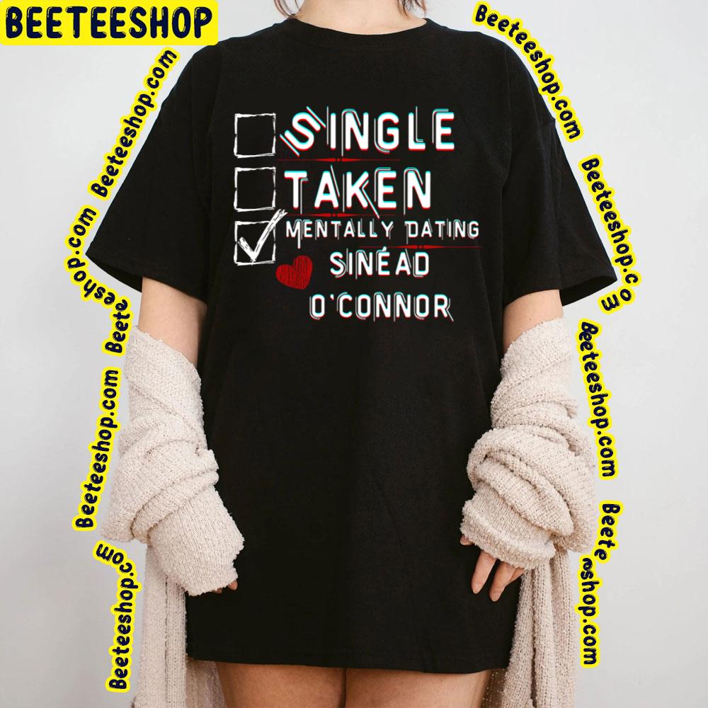 Mentally Dating Sinéad O'connor Trending Unisex T-Shirt Mentally Dating Sinéad O'connor Trending Unisex T-Shirt
