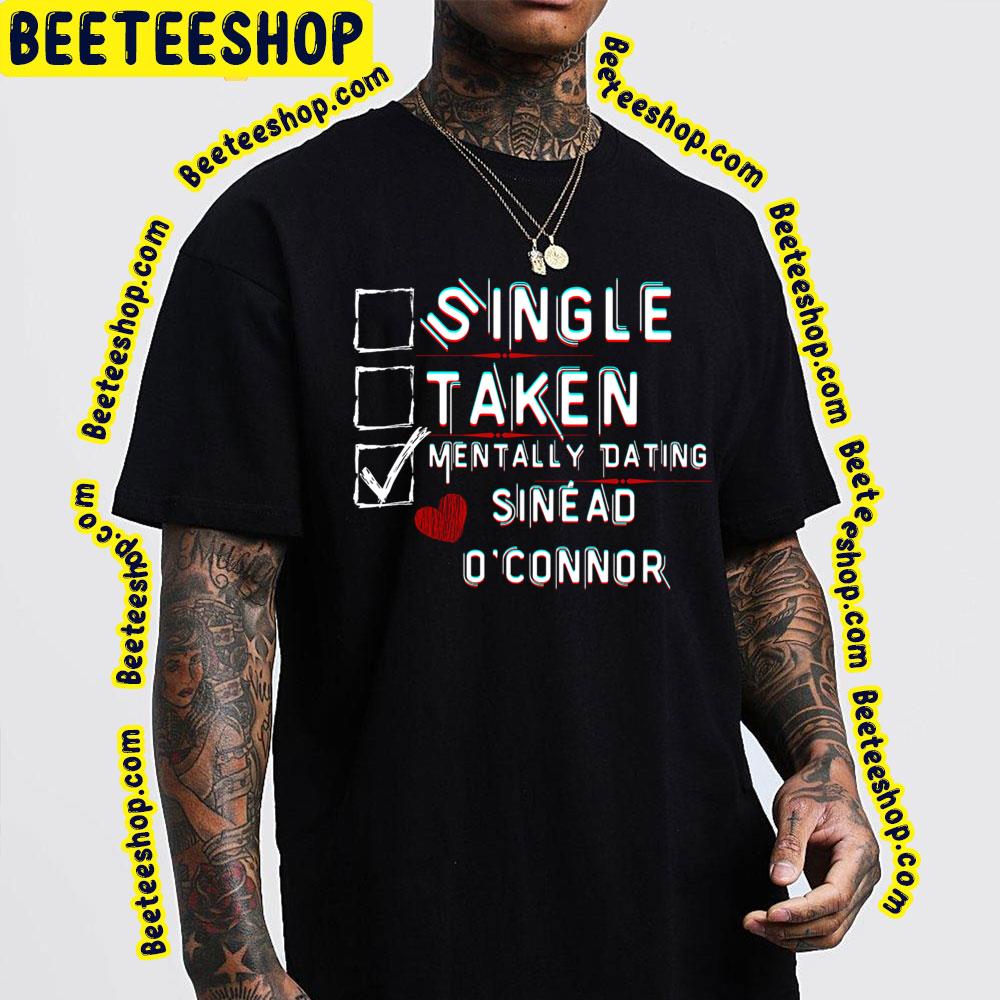 Mentally Dating Sinéad O'connor Trending Unisex T-Shirt Mentally Dating Sinéad O'connor Trending Unisex T-Shirt