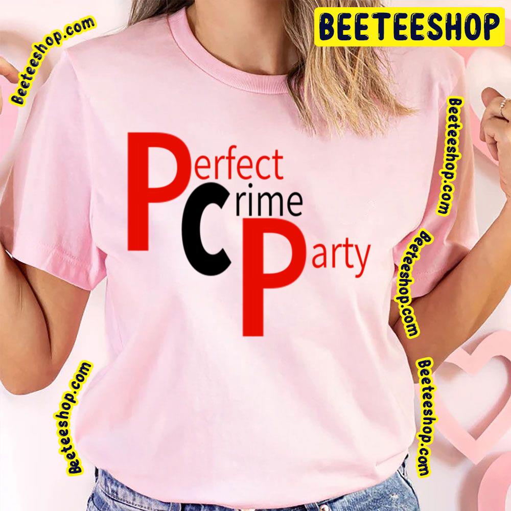 Party Perfect Crime Trending Unisex T-Shirt Party Perfect Crime Trending Unisex T-Shirt