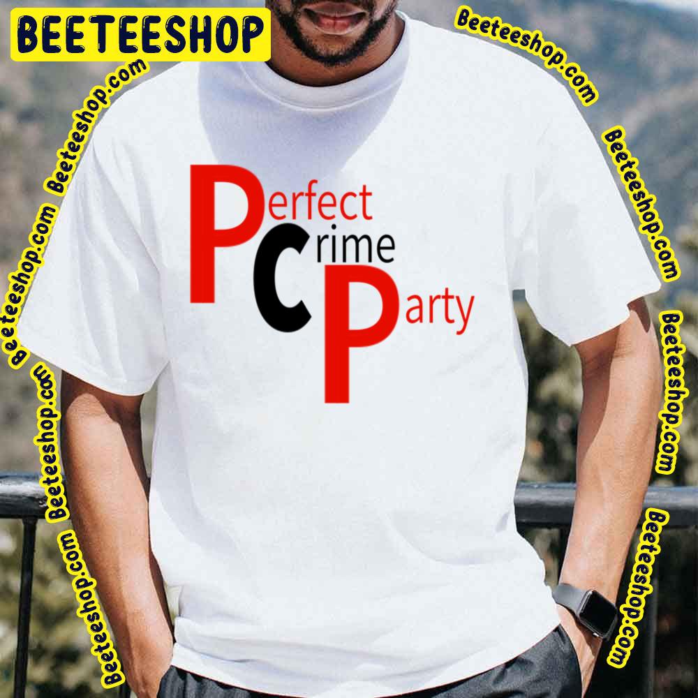 Party Perfect Crime Trending Unisex T-Shirt Party Perfect Crime Trending Unisex T-Shirt