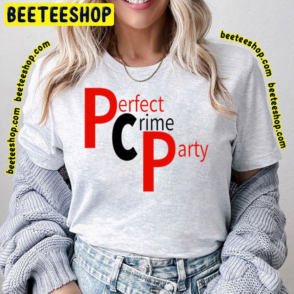Party Perfect Crime Trending Unisex T-Shirt Party Perfect Crime Trending Unisex T-Shirt