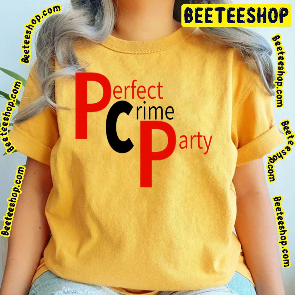 Party Perfect Crime Trending Unisex T-Shirt Party Perfect Crime Trending Unisex T-Shirt