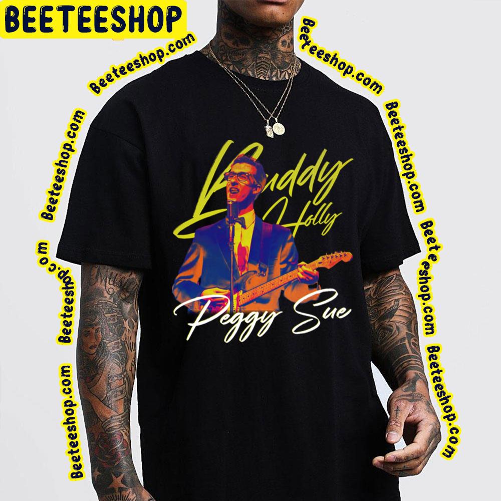 Peggy Sue That'll Be Buddy Holly Trending Unisex T-Shirt Peggy Sue That'll Be Buddy Holly Trending Unisex T-Shirt