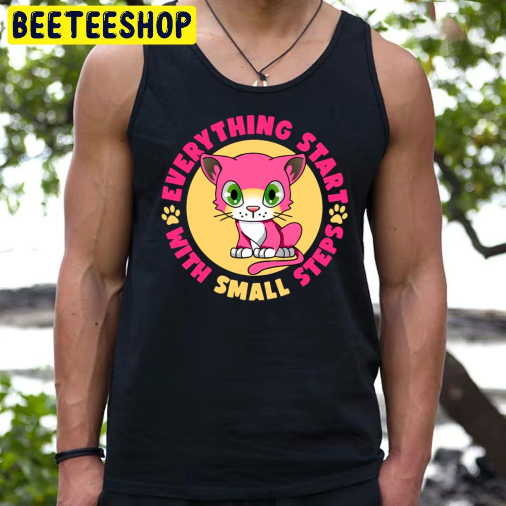 Pink Cat Everything Start Baby Steps Trending Unisex T-Shirt Pink Cat Everything Start Baby Steps Trending Unisex T-Shirt
