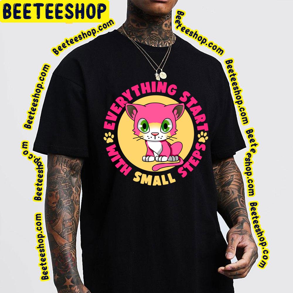 Pink Cat Everything Start Baby Steps Trending Unisex T-Shirt Pink Cat Everything Start Baby Steps Trending Unisex T-Shirt