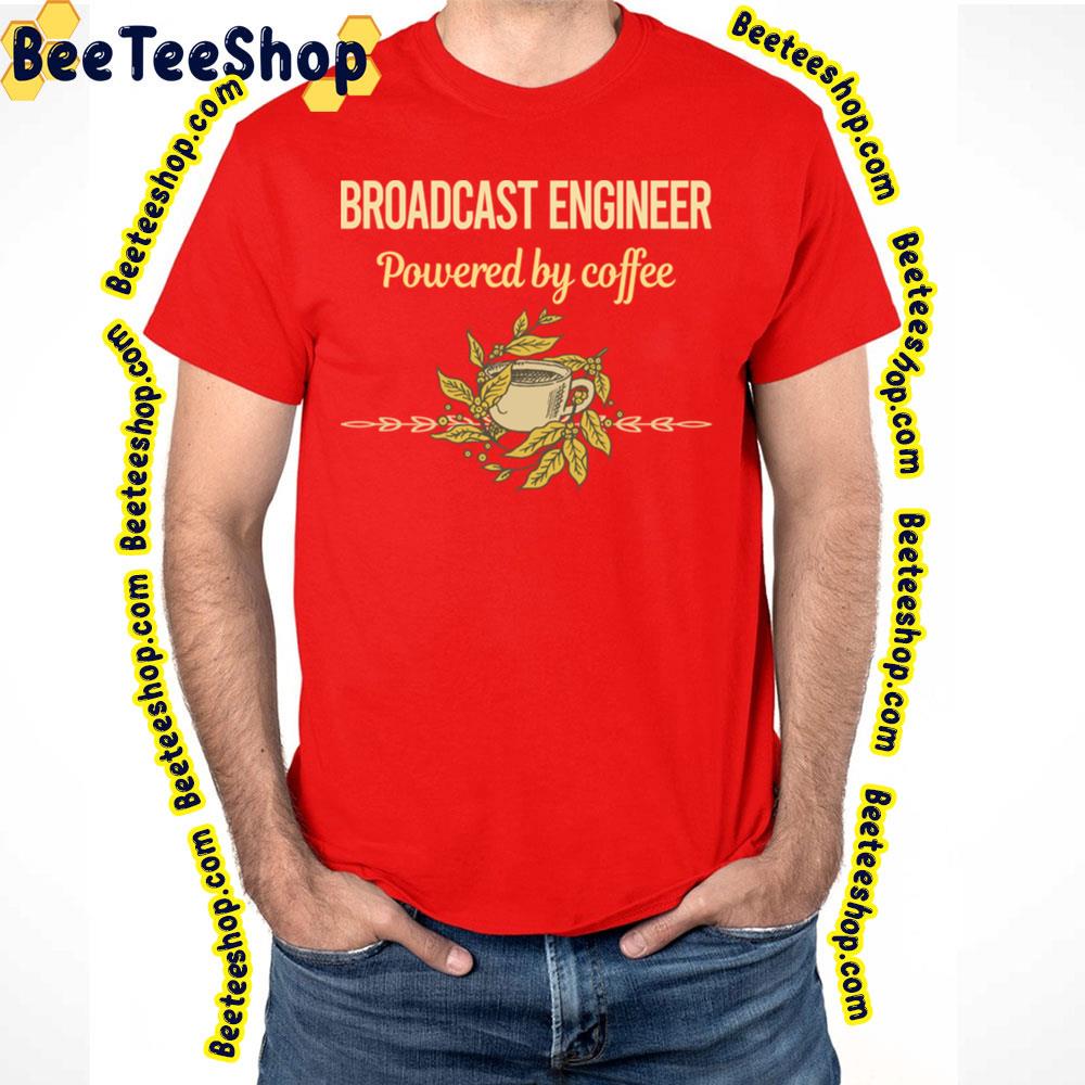 Powered By Coffee Broadcast Trending Unisex T-Shirt Powered By Coffee Broadcast Trending Unisex T-Shirt