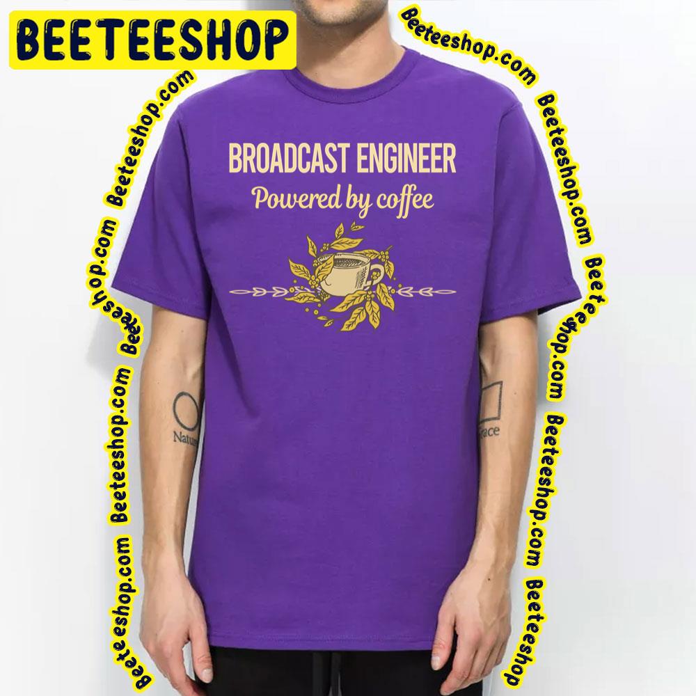 Powered By Coffee Broadcast Trending Unisex T-Shirt Powered By Coffee Broadcast Trending Unisex T-Shirt