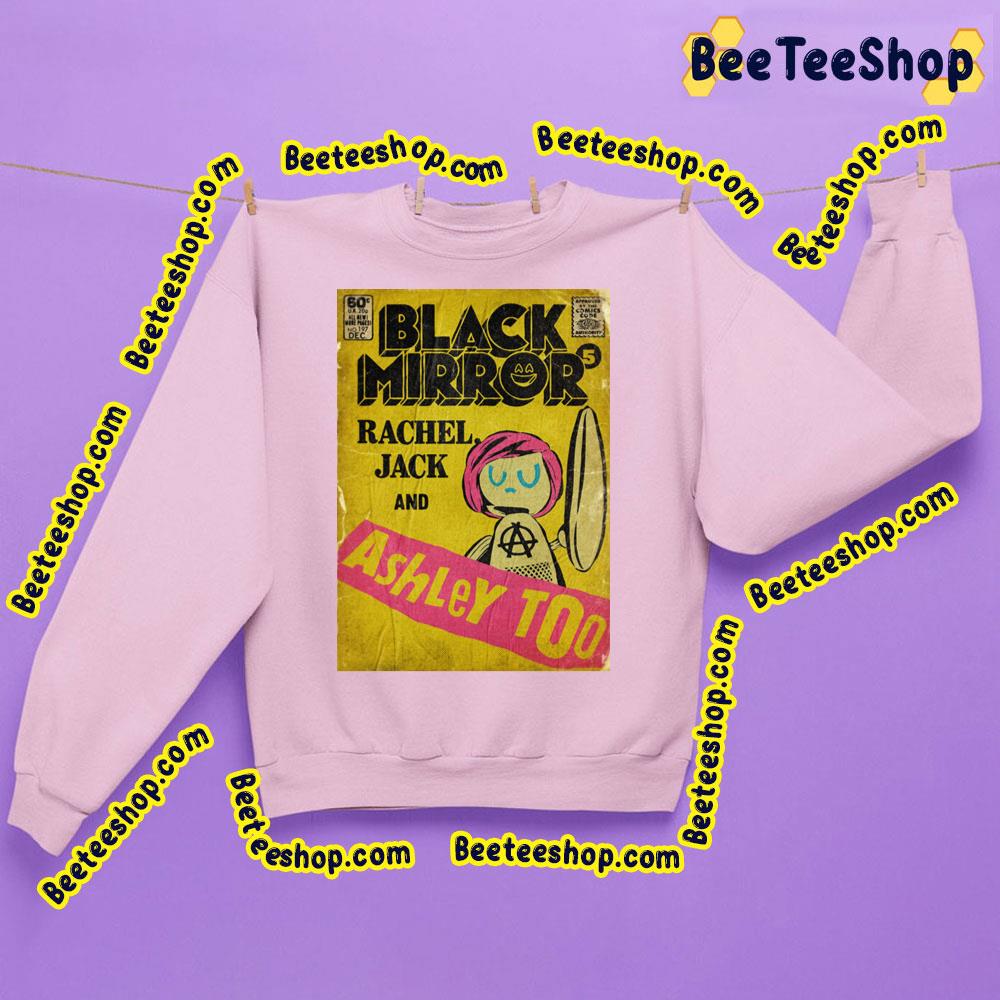 Rachel Jack And Ashley Too Black Mirror Trending Unisex Sweatshirt Rachel Jack And Ashley Too Black Mirror Trending Unisex Sweatshirt