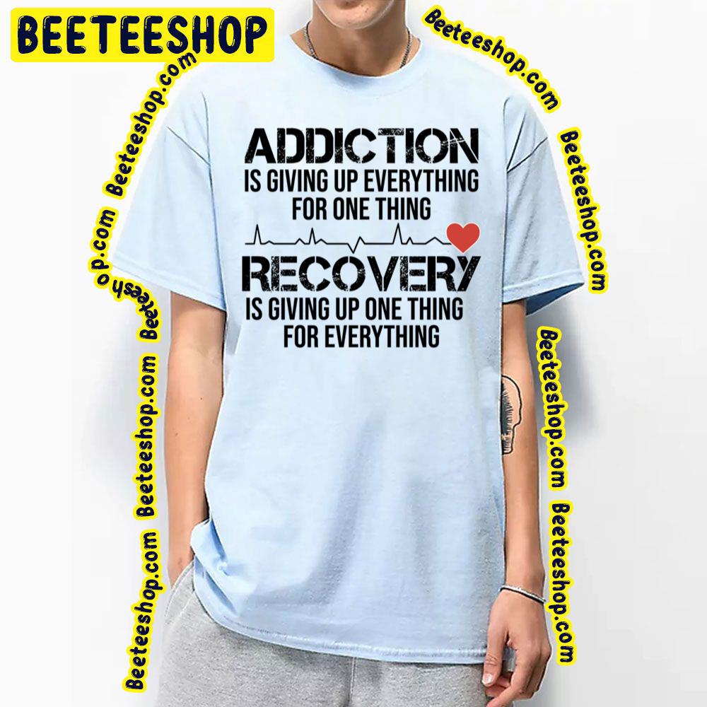Recovery Is Giving Up One Addictive Trending Unisex T-Shirt Recovery Is Giving Up One Addictive Trending Unisex T-Shirt